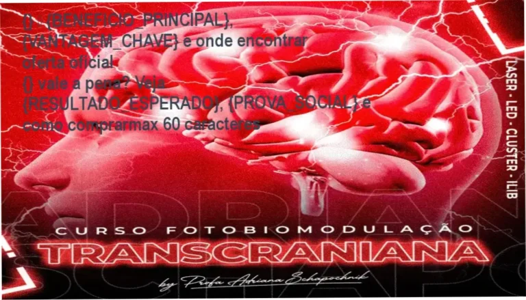 {} — {BENEFICIO_PRINCIPAL}, {VANTAGEM_CHAVE} e onde encontrar oferta oficial
{} vale a pena? Veja {RESULTADO_ESPERADO}, {PROVA_SOCIAL} e como comprarmax 60 caracteres 5 Guia explicativo sobre o produto digital Fotobiomodulação Transcraniana