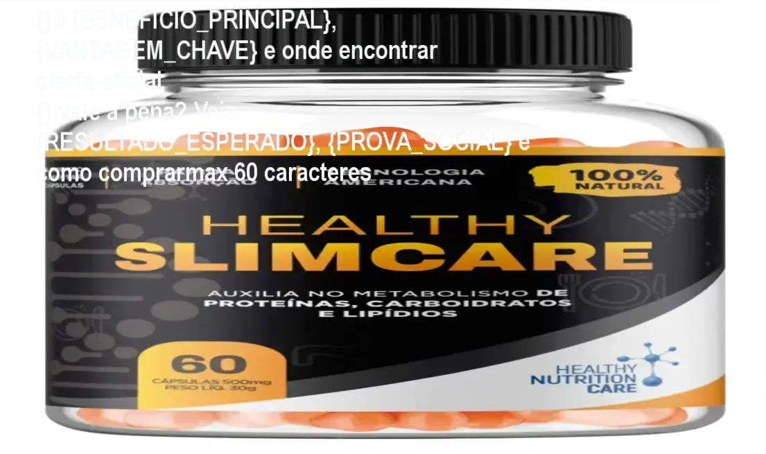 {} — {BENEFICIO_PRINCIPAL}, {VANTAGEM_CHAVE} e onde encontrar oferta oficial
{} vale a pena? Veja {RESULTADO_ESPERADO}, {PROVA_SOCIAL} e como comprarmax 60 caracteres 1 Guia explicativo sobre o produto digital Healthy SLIMCARE