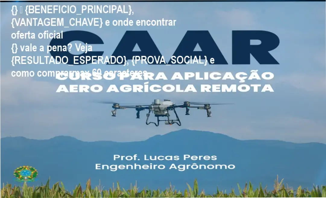Guia explicativo sobre o produto digital CAAR - Curso de Aplicador Aeroagrícola Remoto- Lucas Fernando Peres
