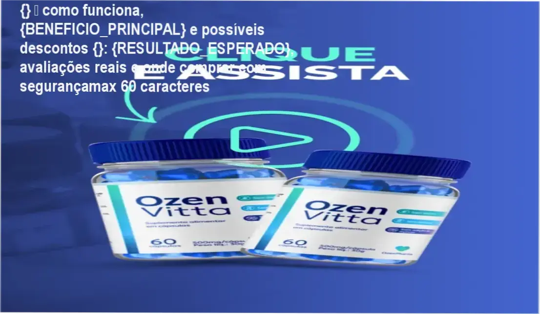 {} — como funciona, {BENEFICIO_PRINCIPAL} e possíveis descontos {}: {RESULTADO_ESPERADO}, avaliações reais e onde comprar com segurançamax 60 caracteres 1 Guia explicativo sobre o produto digital OzenVitta
