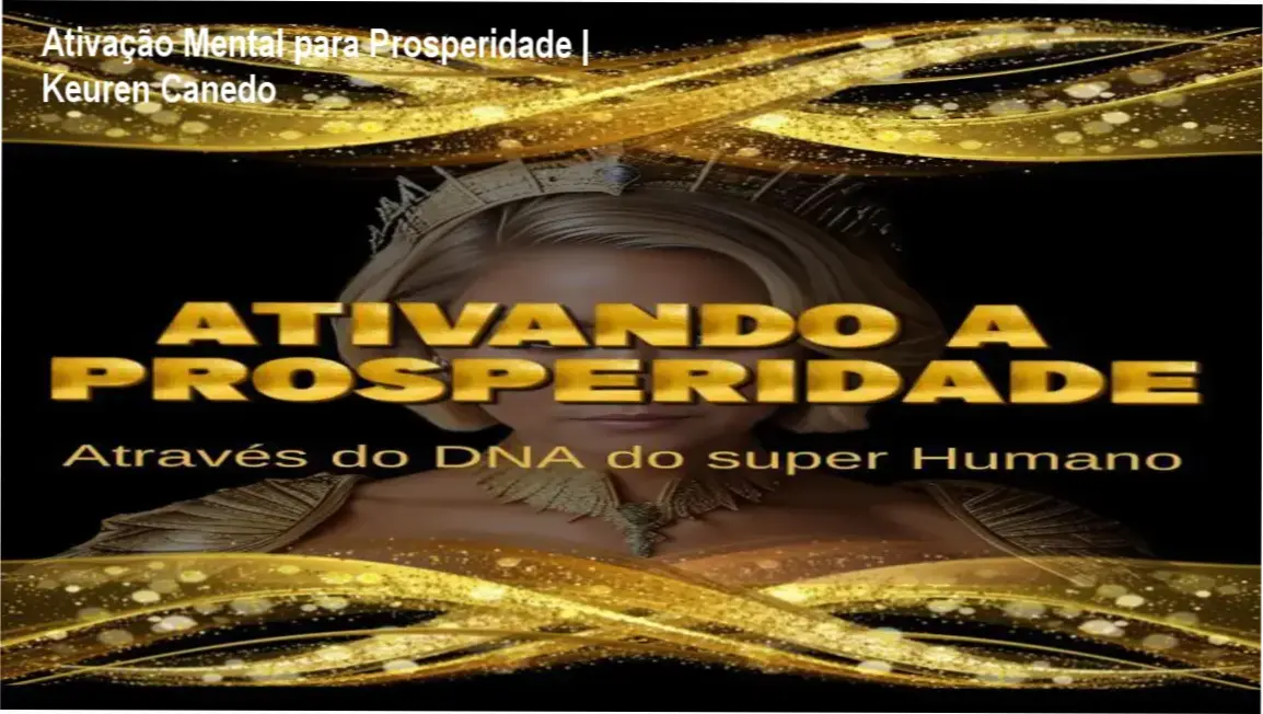Ativação Mental para Prosperidade | Keuren Canedo 1 Keuren Canedo revela bastidores do DNA da prosperidade mental