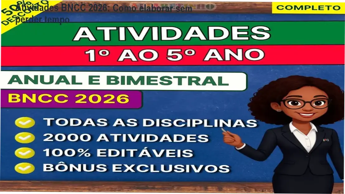 Atividades BNCC 2026: Como elaborar sem perder tempo 1 Atividades BNCC 2026 por dentro: materiais prontos e estrutura editável em Word