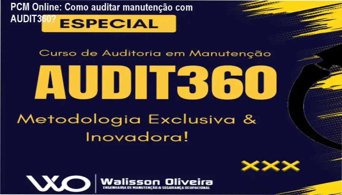 PCM Online: Como auditar manutenção com AUDIT360? 1 Auditoria de Manutenção Método AUDIT360 PCM Online bastidores e funcionamento interno