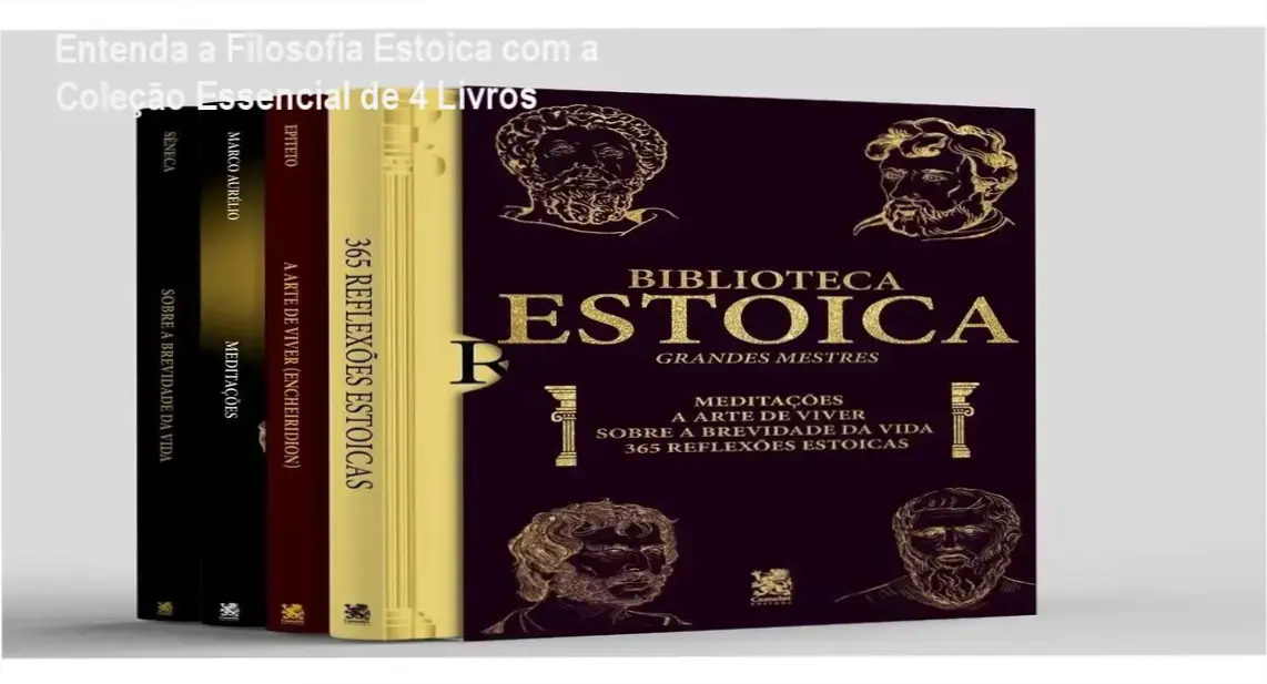 Entenda a Filosofia Estoica com a Coleção Essencial de 4 Livros 1 Coleção Estaica com 4 livros que exploram resiliência, controle emocional e sabedoria prática para o dia a dia.
