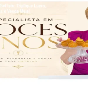 Doces Finos Chef Isis: Triplique Lucro, Trabalhe Menos e Venda Mais!