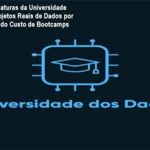 Clube de Assinaturas da Universidade dos Dados: Projetos Reais de Dados por Menos de 10% do Custo de Bootcamps