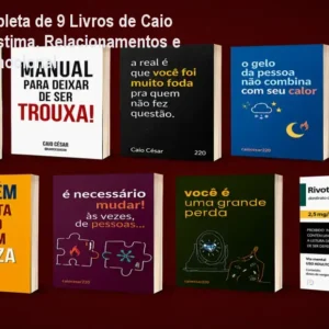 Coleção Completa de 9 Livros de Caio César – Autoestima, Relacionamentos e Superação Emocional