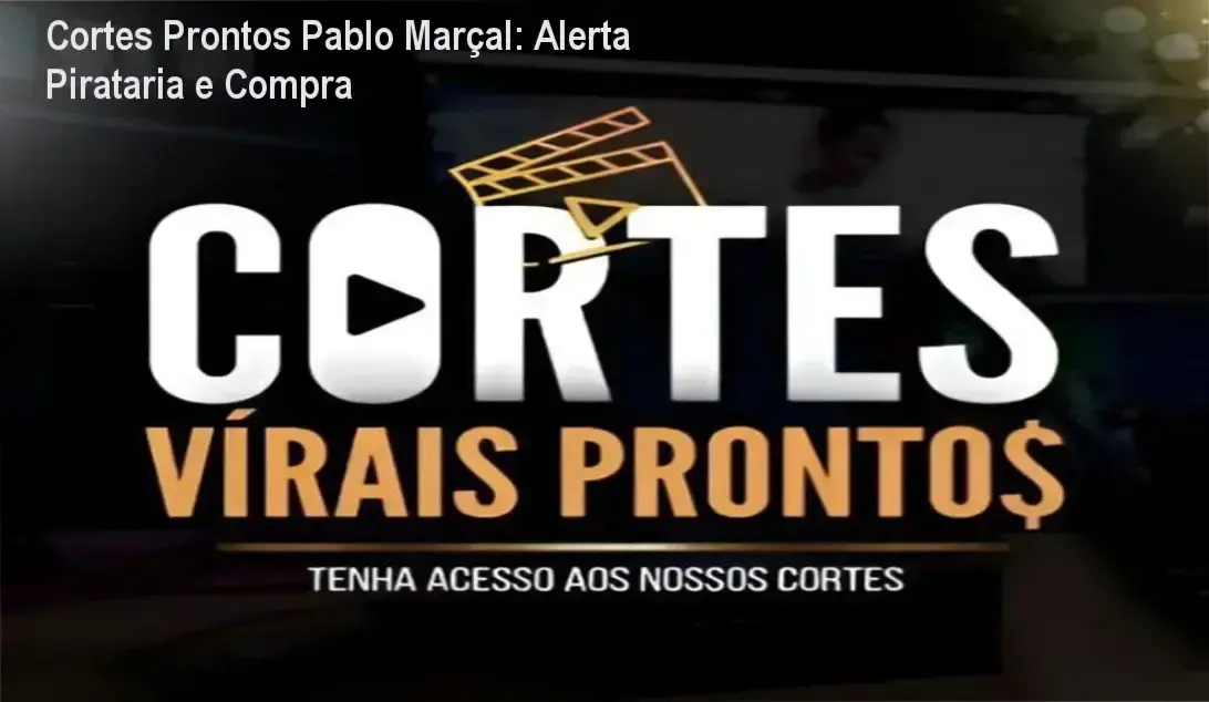 Cortes Prontos Pablo Marçal: Alerta Pirataria e Compra 1 Imagem demonstrando alerta de pirataria e segurança ao comprar Cortes Prontos Pablo Marçal