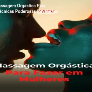 Curso de Massagem Orgástica Para Mulheres: Técnicas Poderosas Reveladas!