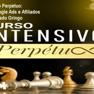 Curso Intensivo do Perpétuo: Estratégias de Google Ads e Afiliados para Brasil e Mercado Gringo