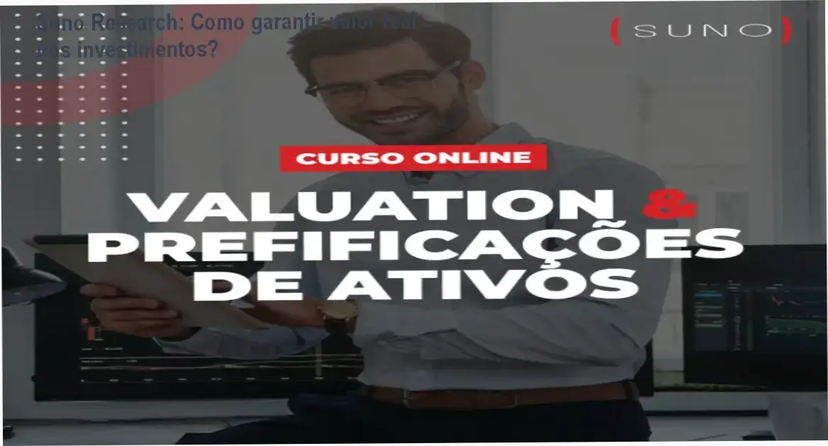 Curso Online de Valuation e Precificação de Ativos / Suno Research + bastidores, funcionamento ou visão interna