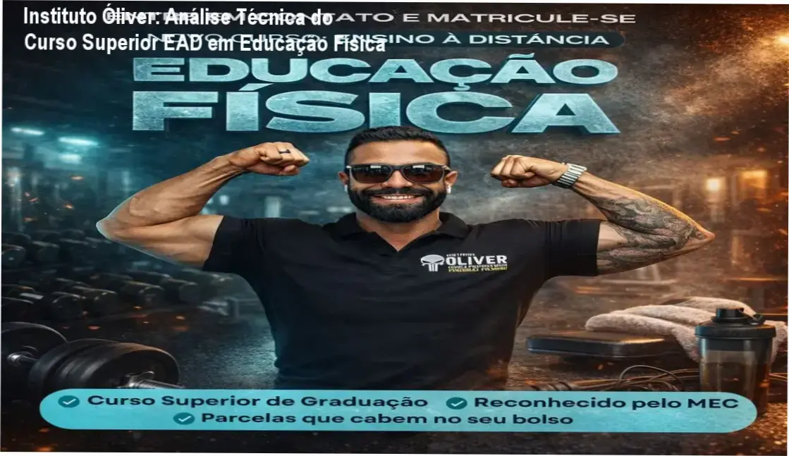 Instituto Óliver: Análise Técnica do Curso Superior EAD em Educação Física 1 Curso Superior Bacharelado em Educação Física EAD do Instituto Óliver - Análise da instituição