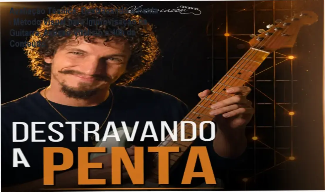 Luiz Criasom, produtor do curso Destravando a Penta, aplica o método visual de improvisação na guitarra – bastidores, funcionamento e experiência prática do aluno