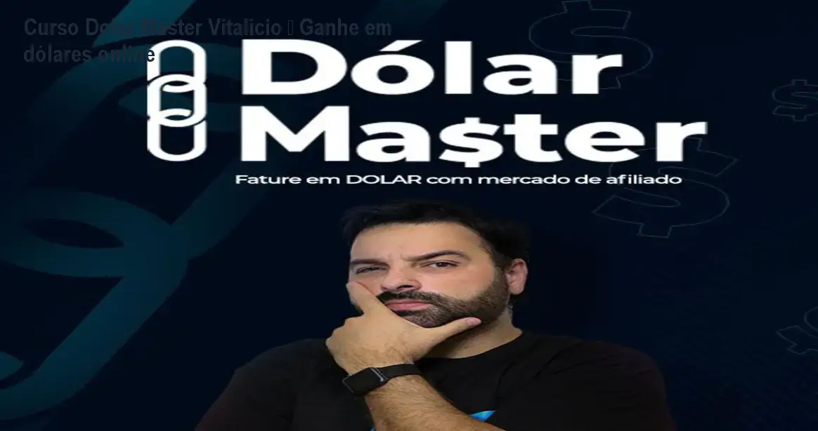 Curso Dolar Master Vitalício – Ganhe em dólares online 1 Curso Dolar Master Vitalício – Ganhe em dólares online