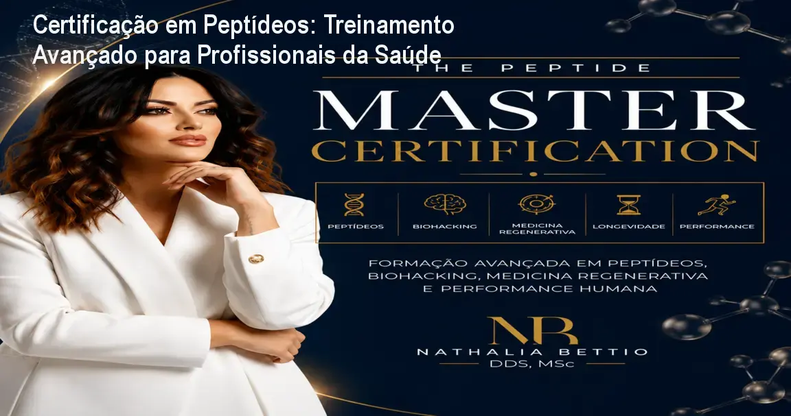 Certificação em Peptídeos: Treinamento Avançado para Profissionais da Saúde 1 Certificação em Peptídeos: Treinamento Avançado para Profissionais da Saúde