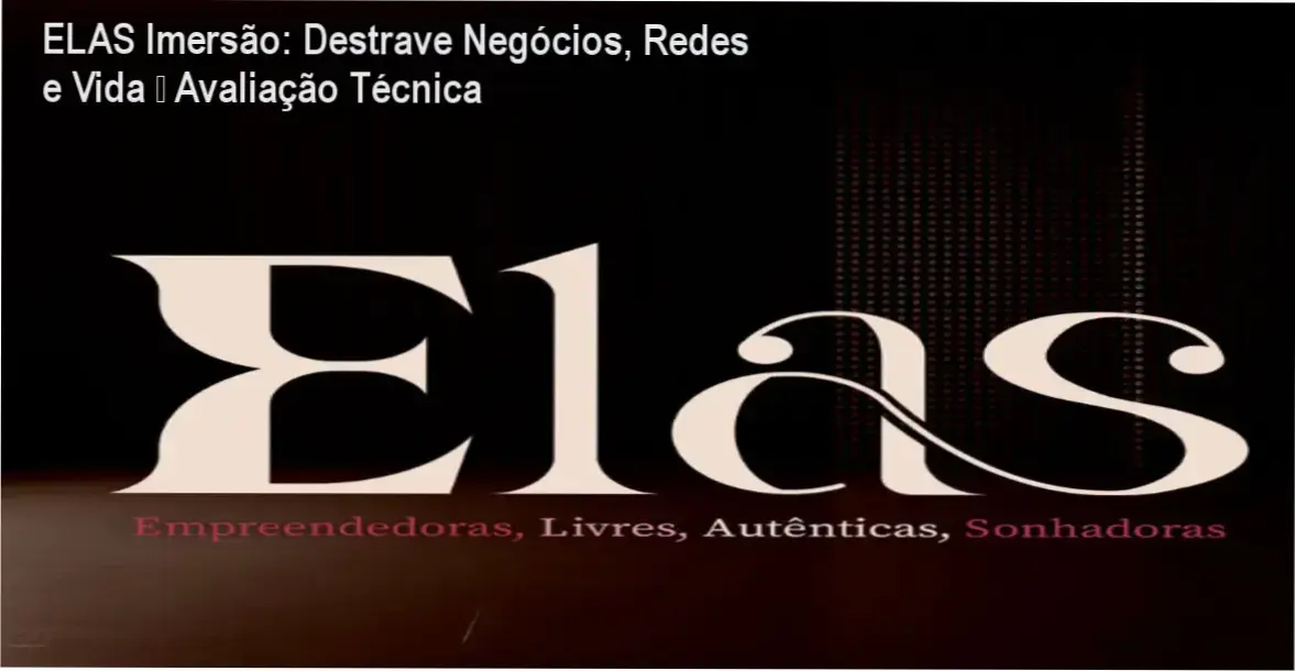 ELAS Imersão: Destrave Negócios, Redes e Vida – Avaliação Técnica 1 Imagem promocional da ELAS Imersão com destaque para descontos e kit de ativação