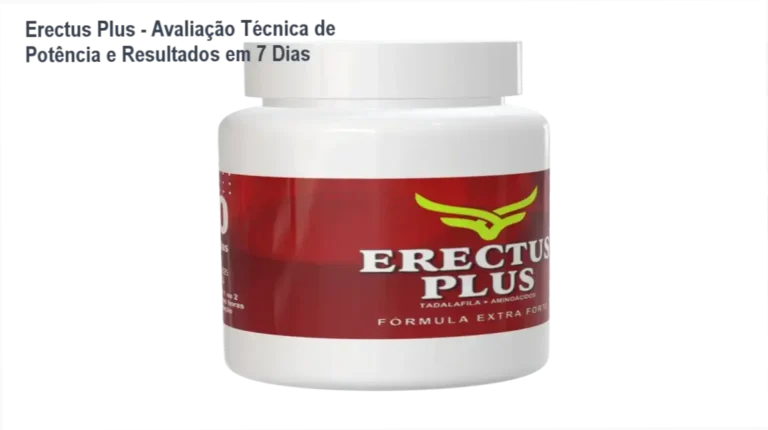 Erectus Plus - Avaliação Técnica de Potência e Resultados em 7 Dias 6 Balanço completo com cápsulas Erectus Plus contendo Tadalafila, citrulina e ação natural prolongada.