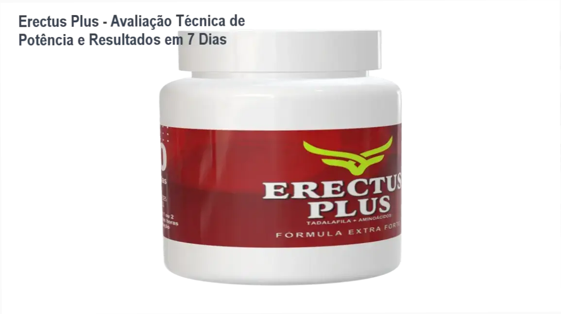 Balanço completo com cápsulas Erectus Plus contendo Tadalafila, citrulina e ação natural prolongada.