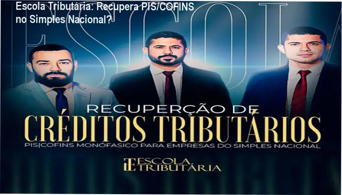 Escola Tributária: Recupera PIS/COFINS no Simples Nacional? 1 Curso de Recuperação de Créditos Tributários da Escola Tributária: bastidores, funcionamento e visão interna