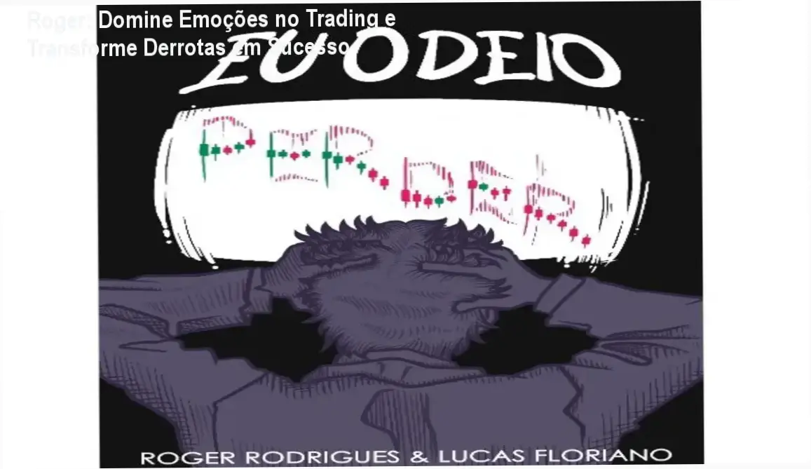 Ebook Eu Odeio Perder de Roger, livro digital focado em psicologia aplicada ao trading e desenvolvimento pessoal