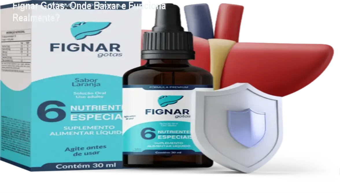 Fignar Gotas: Onde Baixar e Funciona Realmente? 1 Fignar Gotas aplicadas sublingualmente para combater a esteatose hepática