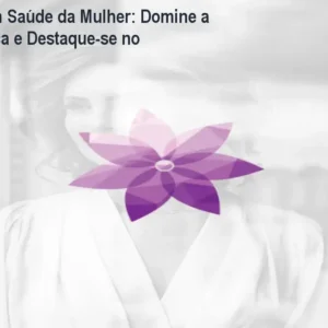 Formação em Saúde da Mulher: Domine a Prática Clínica e Destaque-se no Mercado