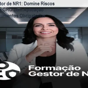 Formação Gestor de NR1: Domine Riscos Psicossociais e GRO com Aplicação Prática em Documentos Obrigatórios