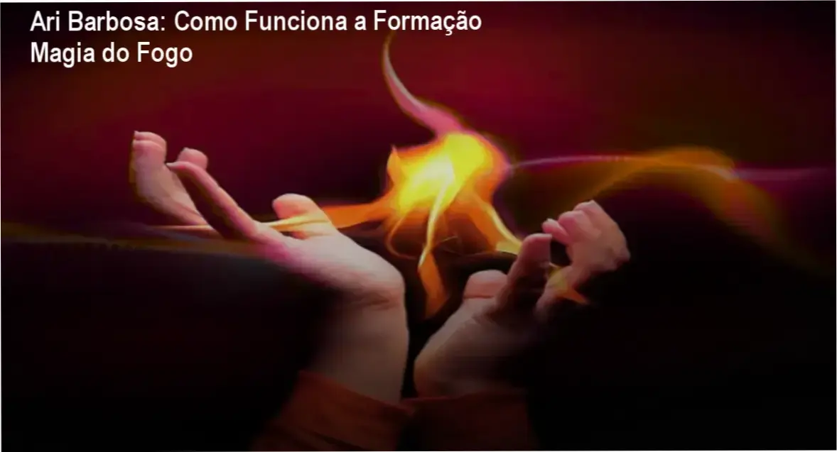 Ari Barbosa: Como Funciona a Formação Magia do Fogo 1 Formação Magia do Fogo Ari Barbosa bastidores e funcionamento interno do método Metamagia