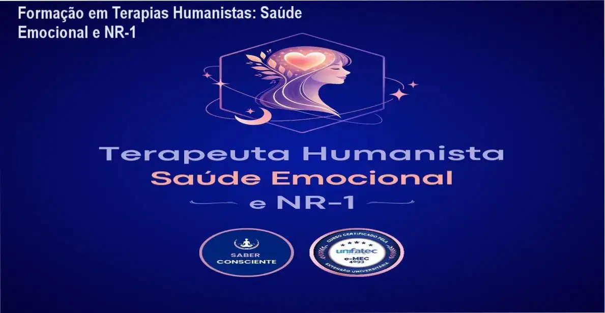 Formação em Terapias Humanistas: Saúde Emocional e NR-1 1 Imagem promocional da Formação em Terapias Humanistas com destaque para saúde emocional e NR-1