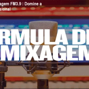 Fórmula de Mixagem FM3.9 – Domine a Mixagem Profissional
