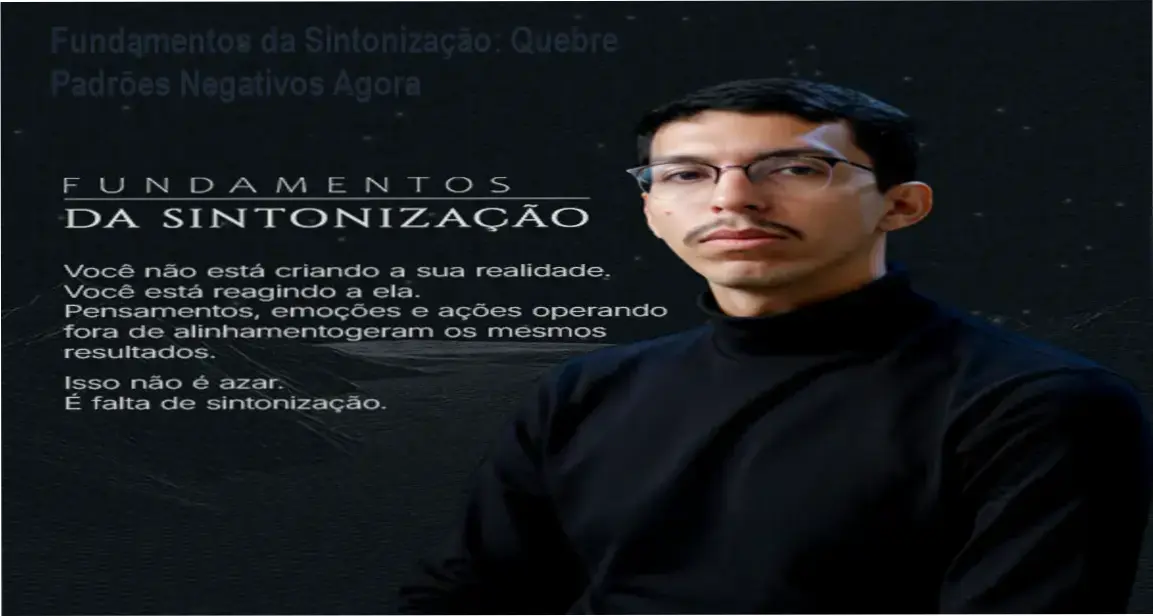 Fundamentos da Sintonização: Quebre Padrões Negativos Agora 1 Imagem ilustrando a técnica de sintonização de Paulo Aguiar para transformar padrões de vida