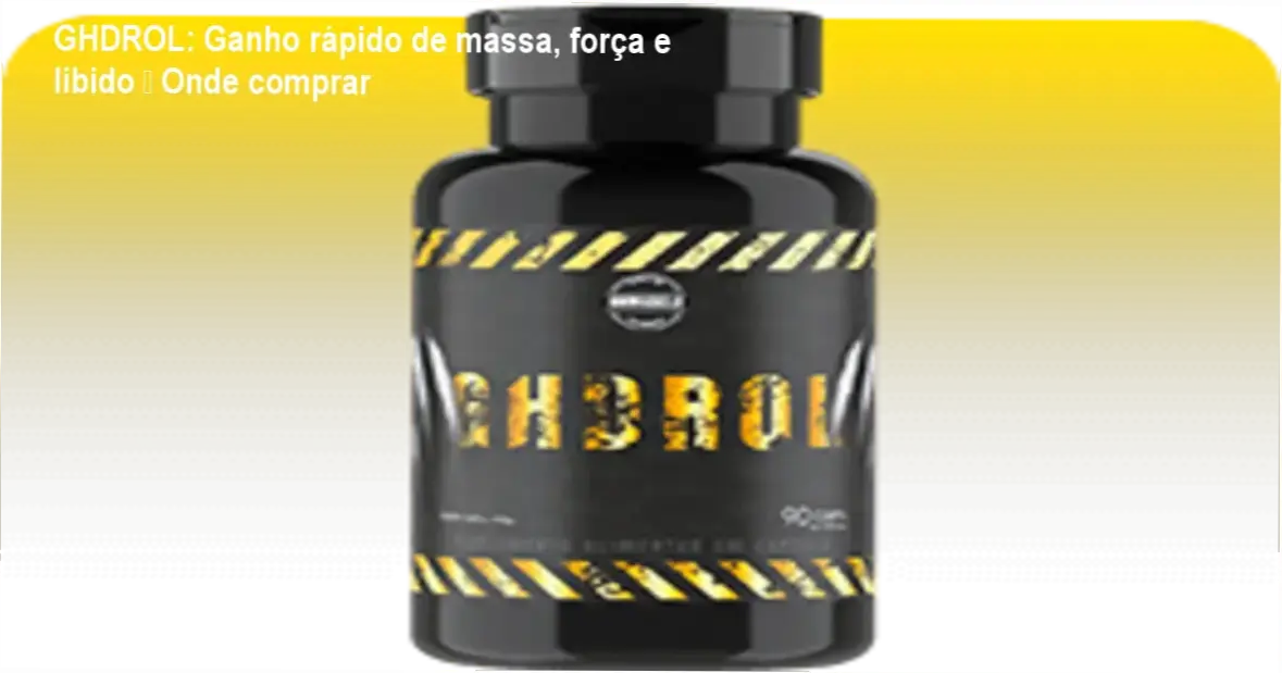 GHDROL: Ganho rápido de massa, força e libido – Onde comprar 1 Frasco de GHDROL com destaque para promoção e garantia de 60 dias