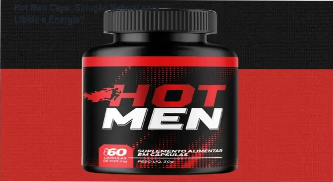 Hot Men Caps: Solução Natural para Libido e Energia? 1 Fórmula do Hot Men Caps com ingredientes naturais como Maca Peruana e Zinco para estimular libido e energia em homens.