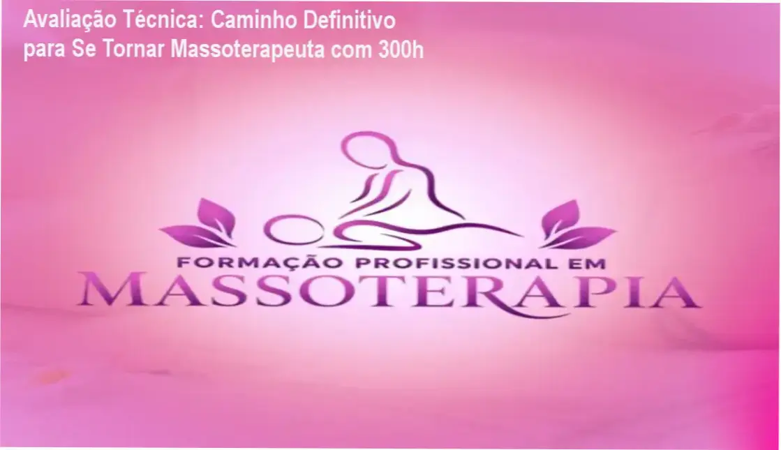 Avaliação Técnica: Caminho Definitivo para Se Tornar Massoterapeuta com 300h CUPOM DE DESCONTO