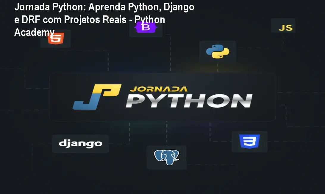 Jornada Python: Aprenda Python, Django e DRF com Projetos Reais - Python Academy 1 Jornada Python: Aprenda Python, Django e DRF com Projetos Reais - Python Academy