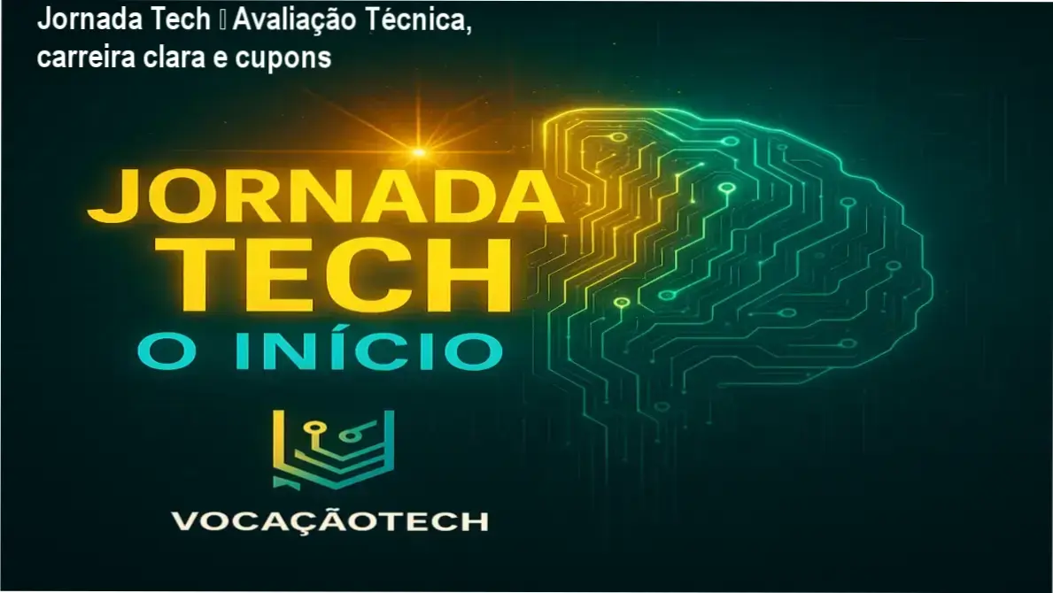 Jornada Tech – Avaliação Técnica, carreira clara e cupons 1 Capa do Jornada Tech mostrando benefícios, descontos e caminho profissional na tecnologia