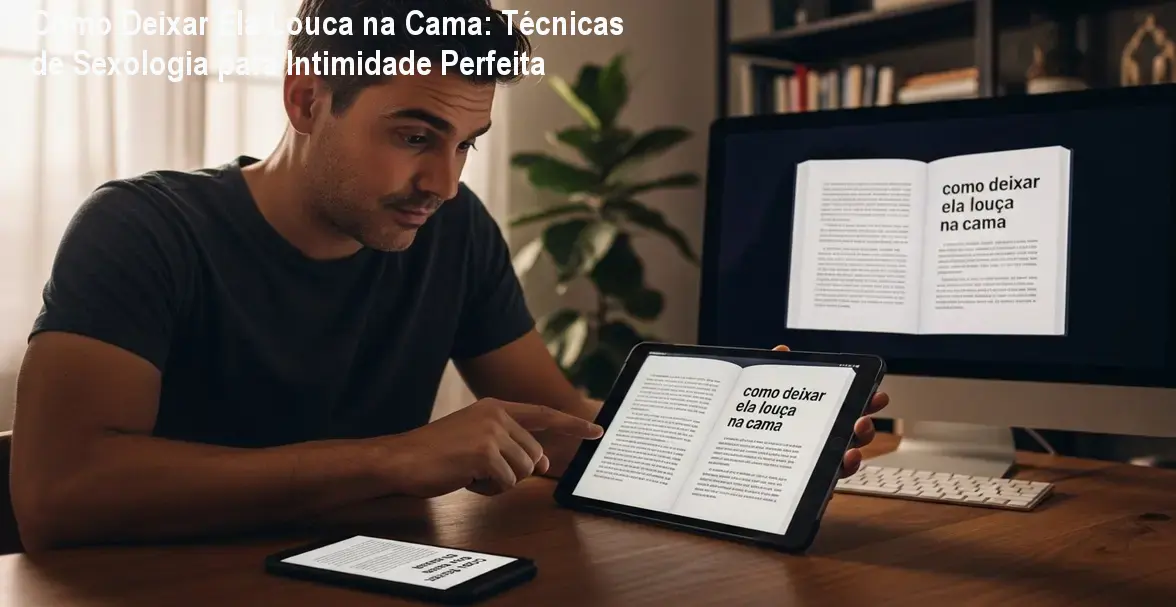 Como Deixar Ela Louca na Cama: Técnicas de Sexologia para Intimidade Perfeita 1 Como Deixar Ela Louca na Cama: Técnicas de Sexologia para Intimidade Perfeita