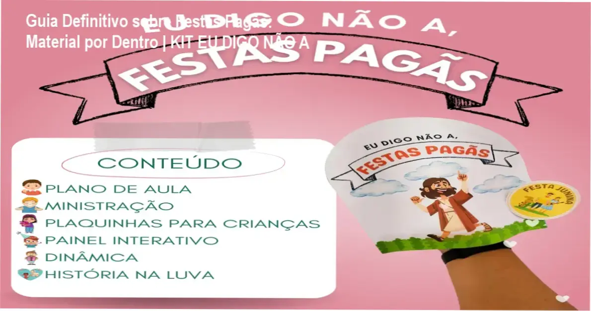 KIT EU DIGO NÃO A, FESTAS PAGÃS - Material cristão para ensino infantil com plano de aula e recursos visuais prontos