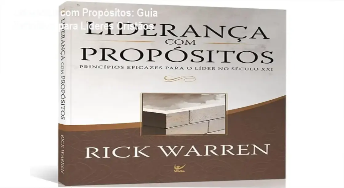 Liderança com Propósitos: Guia Definitivo para Líderes Cristãos 1 Capa do livro 'Liderança com Propósitos' de Rick Warren com destaque para o título e design inspirador