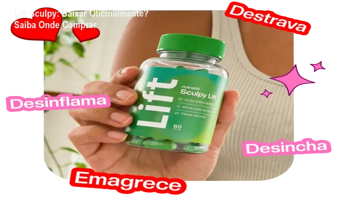 Suplemento Lift Sculpy com ingredientes naturais para emagrecer e desinchar