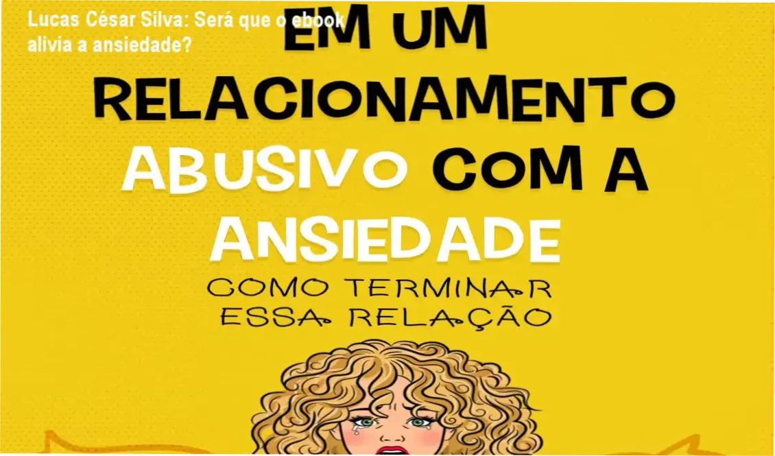 Em um relacionamento abusivo com a ansiedade – Lucas César Silva: visão interna das técnicas de respiração e mindfulness