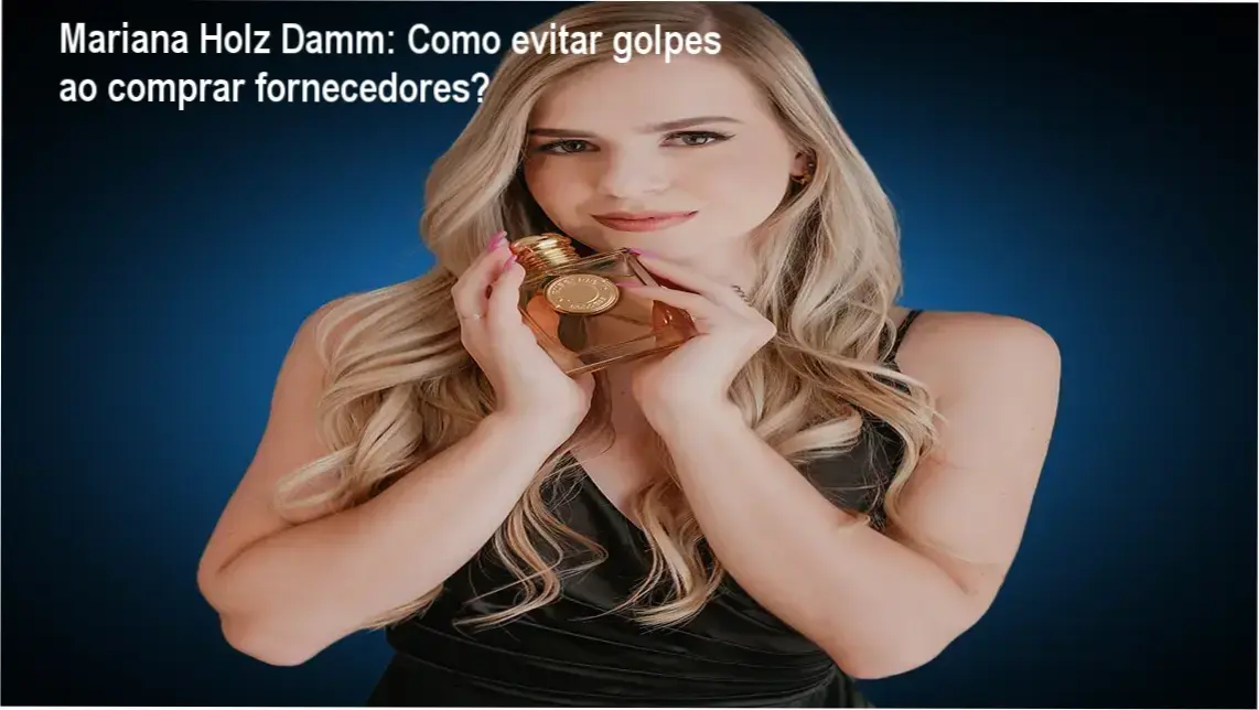 Mariana Holz Damm: Como evitar golpes ao comprar fornecedores? 1 Mariana Holz Damm apresentando sua lista de fornecedores de perfumes importados originais