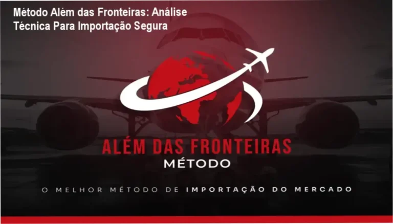 Método Além das Fronteiras: Análise Técnica Para Importação Segura 7 Método Além das Fronteiras (Gabriel Alves Machado) mostrando atención a detalhes técnicos