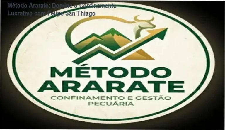 Método Ararate Felipe San Thiago: Bastidores da gestão integrada de confinamento bovino