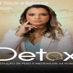 Método Detox 24: Redução de Medidas com Técnicas Profissionais