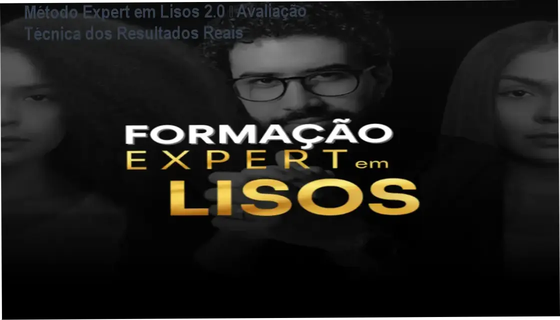 Método Expert em Lisos 2.0 – Avaliação Técnica dos Resultados Reais 1 Curso Método Expert em Lisos 2.0 com Matheus Lucena – técnicas profissionais de alisamento