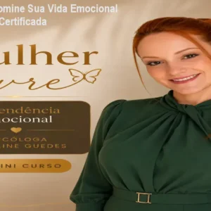 Mulher Livre: Domine Sua Vida Emocional com Psicóloga Certificada
