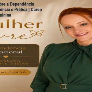 Mulher Livre: Quebre a Dependência Emocional com Ciência e Prática | Curso de Autoestima Feminina
