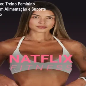 Natflix Fitness: Treino Feminino Completo com Alimentação e Suporte Especializado