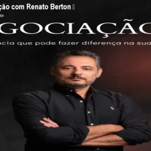 Curso de Negociação com Renato Berton – Técnicas Práticas
